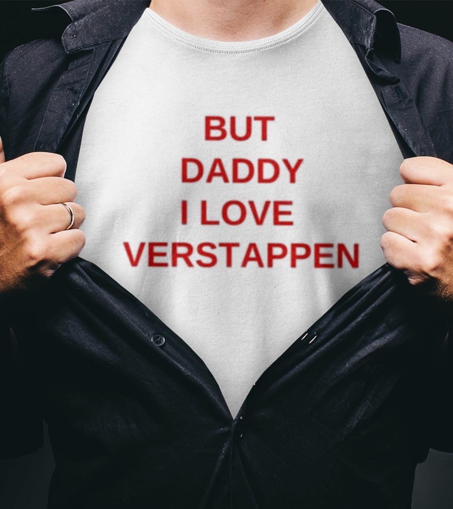 But Daddy I Love Verstappen F1 Racing Fan Enthusiast T-Shirt