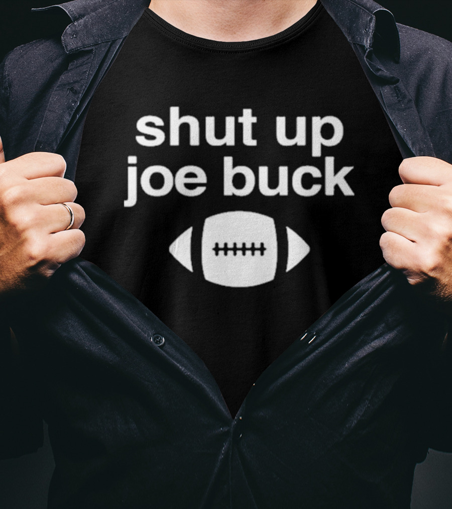 Shut Up Joe Buck Football Graphic With Football T-Shirt