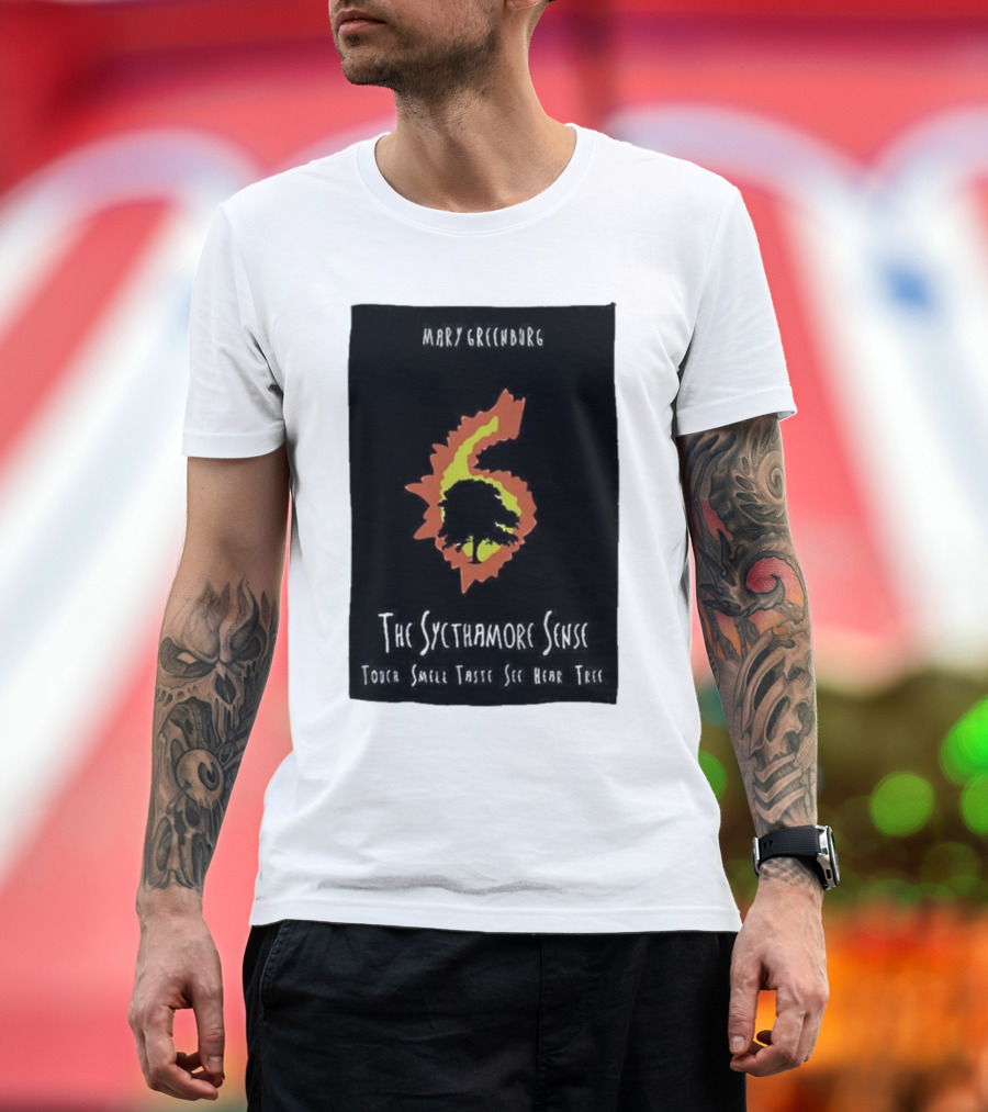 Mary Greentree The Sycamore Sense Touch Smell Taste See Hear Tree T-Shirt