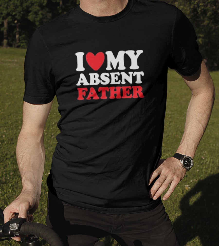 I Heart My Absent Father T-Shirt