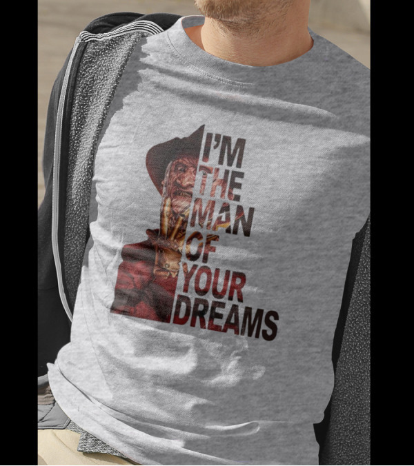 Freddy Krueger I’m The Man Of Your Dreams Nightmare On Elm Street T-Shirt