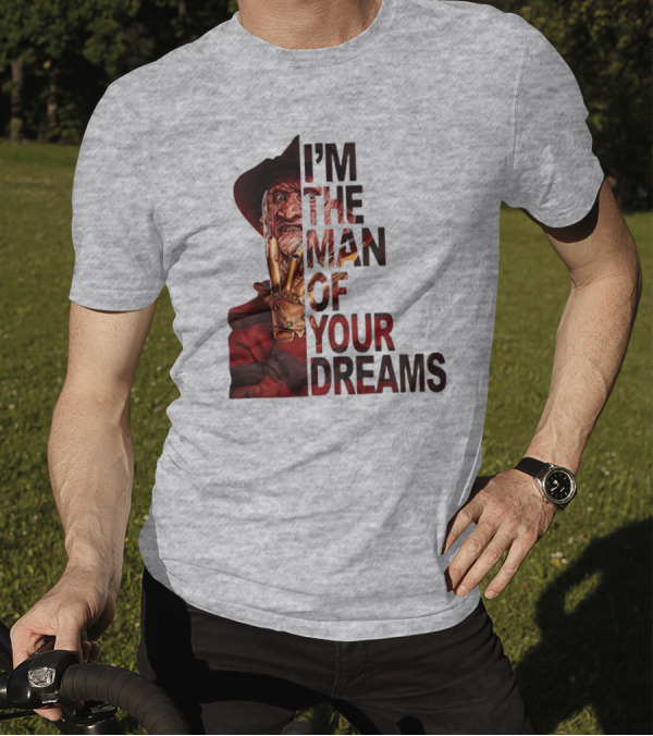 Freddy Krueger I’m The Man Of Your Dreams Nightmare On Elm Street T-Shirt