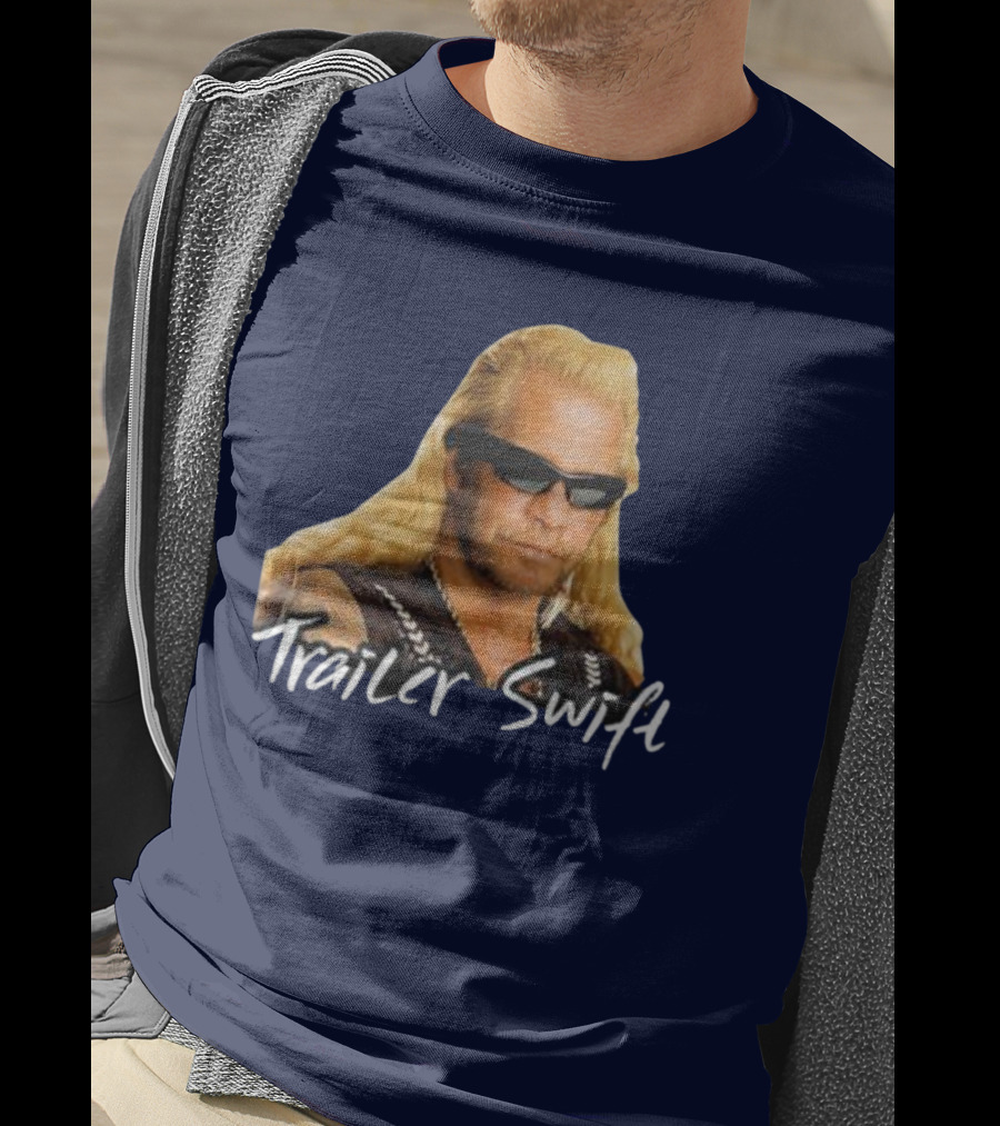 Dog The Bounty Hunter Trailer Swift T-Shirt