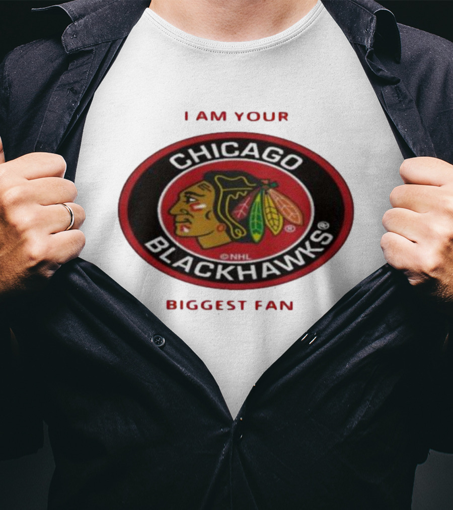 I Am Your Biggest Fan Chicago Blackhawks NHL T-Shirt