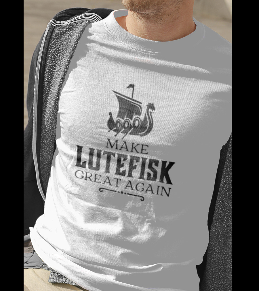Make Lutefisk Great Again Viking Ship Nordic Heritage T-Shirt