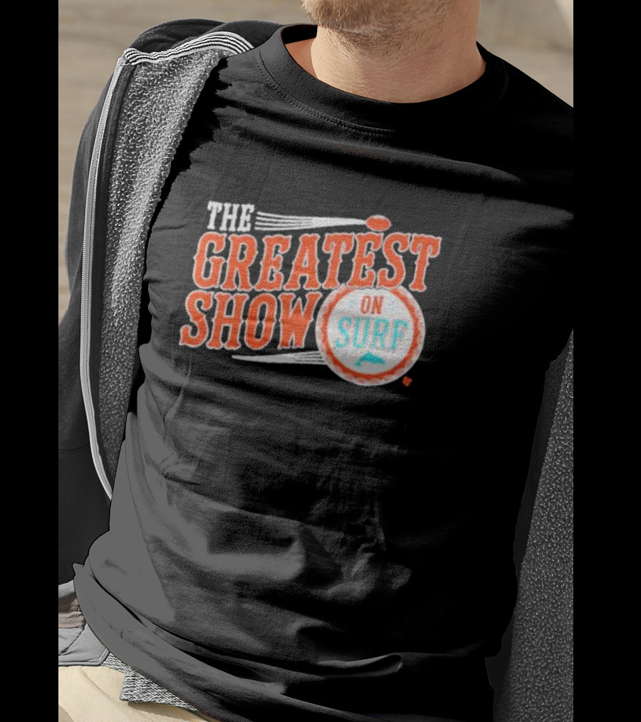 Miami Dolphins The Greatest Show On Surf Football Team T-Shirt