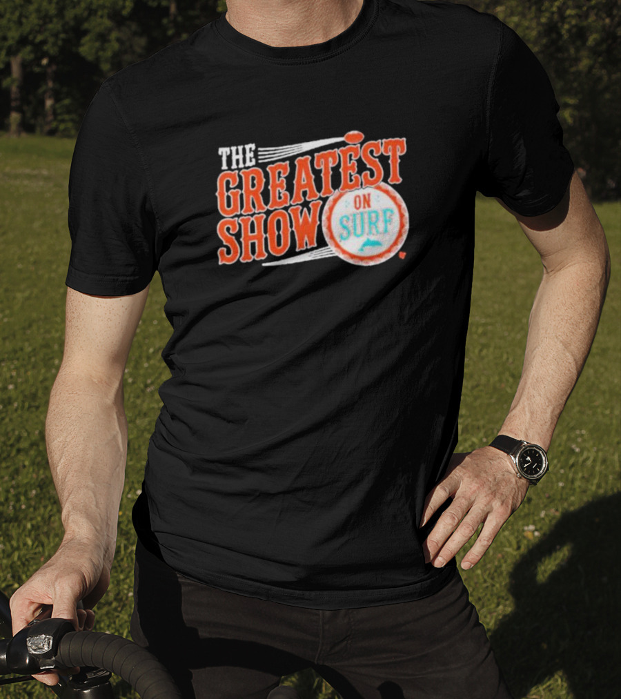 Miami Dolphins The Greatest Show On Surf Football Team T-Shirt
