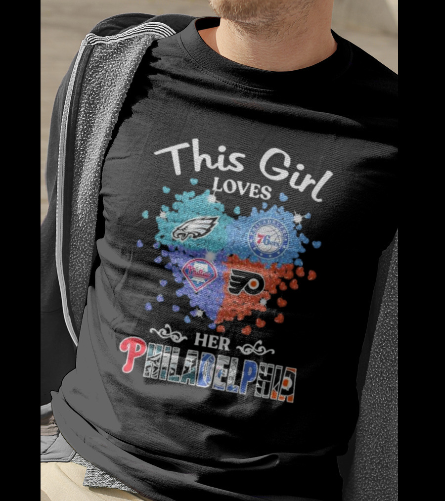 This Girl Loves Her Philadelphia Eagles Phillies 76ers Flyers Heart T-Shirt