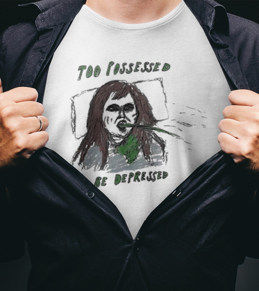 Too Possessed To Be Depressed Vomiting T-Shirt