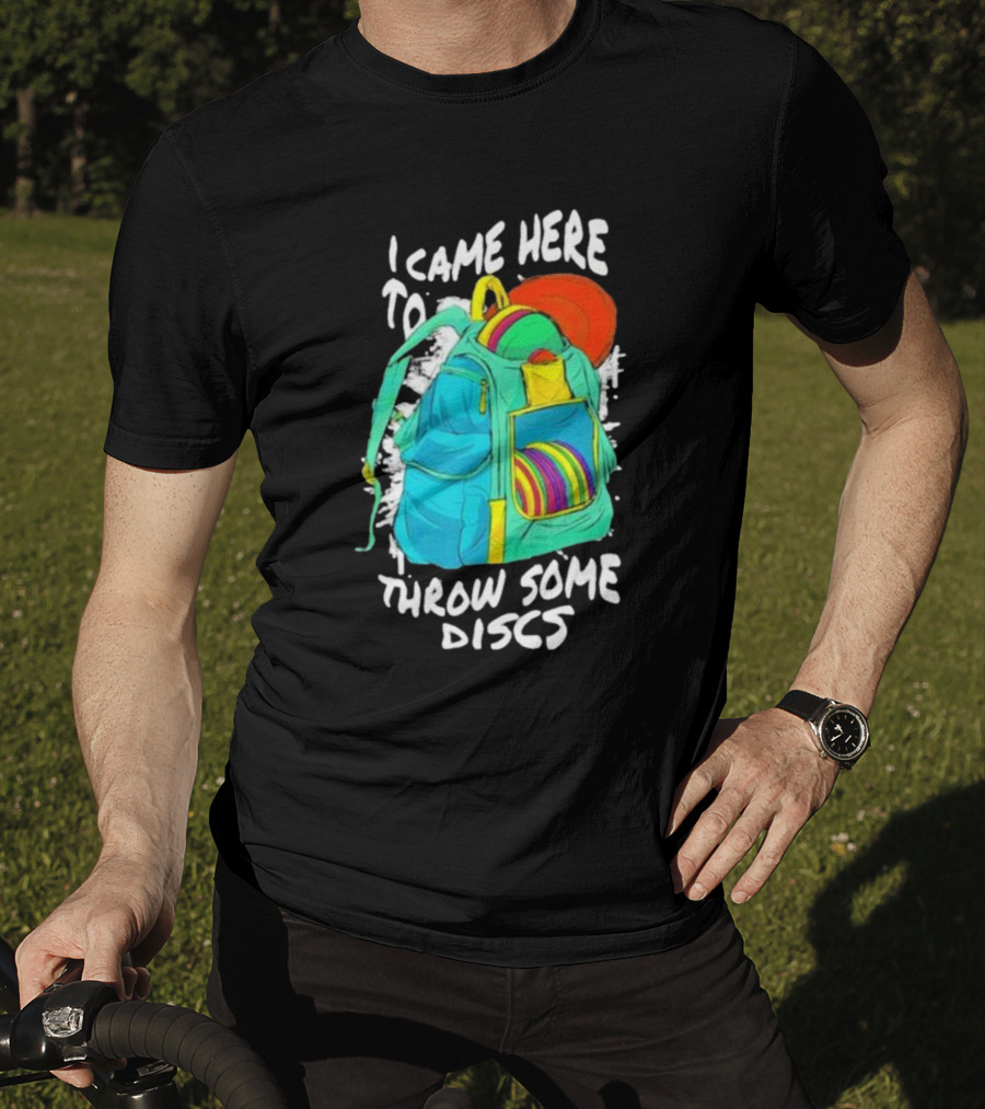 I Came Here To Throw Some Discs Colorful Backpack And Discs T-Shirt