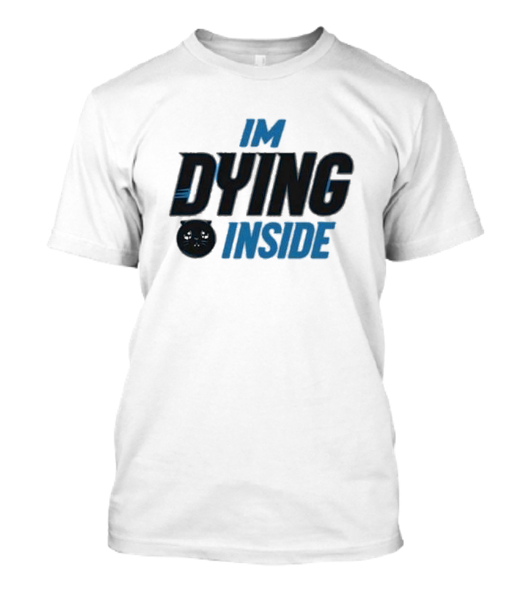 IM DYING INSIDE Kitty Face T-Shirt
