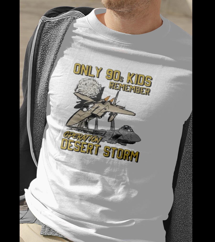 Only 90s Kids Remember Operation Desert Storm Fighter Jets Explosion T-Shirt