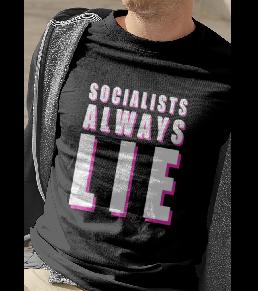 Karlyn Borysenko Socialists Always Lie Bold Text Contrasting Colors T-Shirt