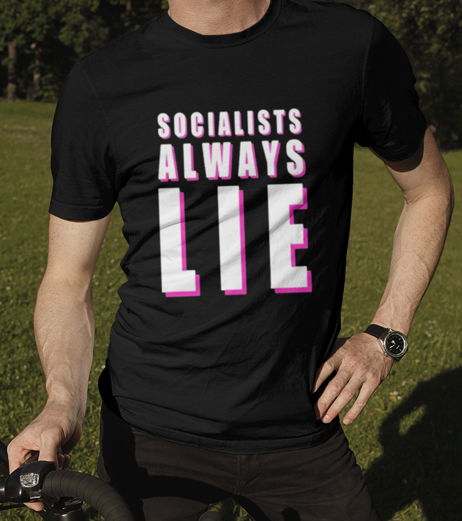 Karlyn Borysenko Socialists Always Lie Bold Text Contrasting Colors T-Shirt