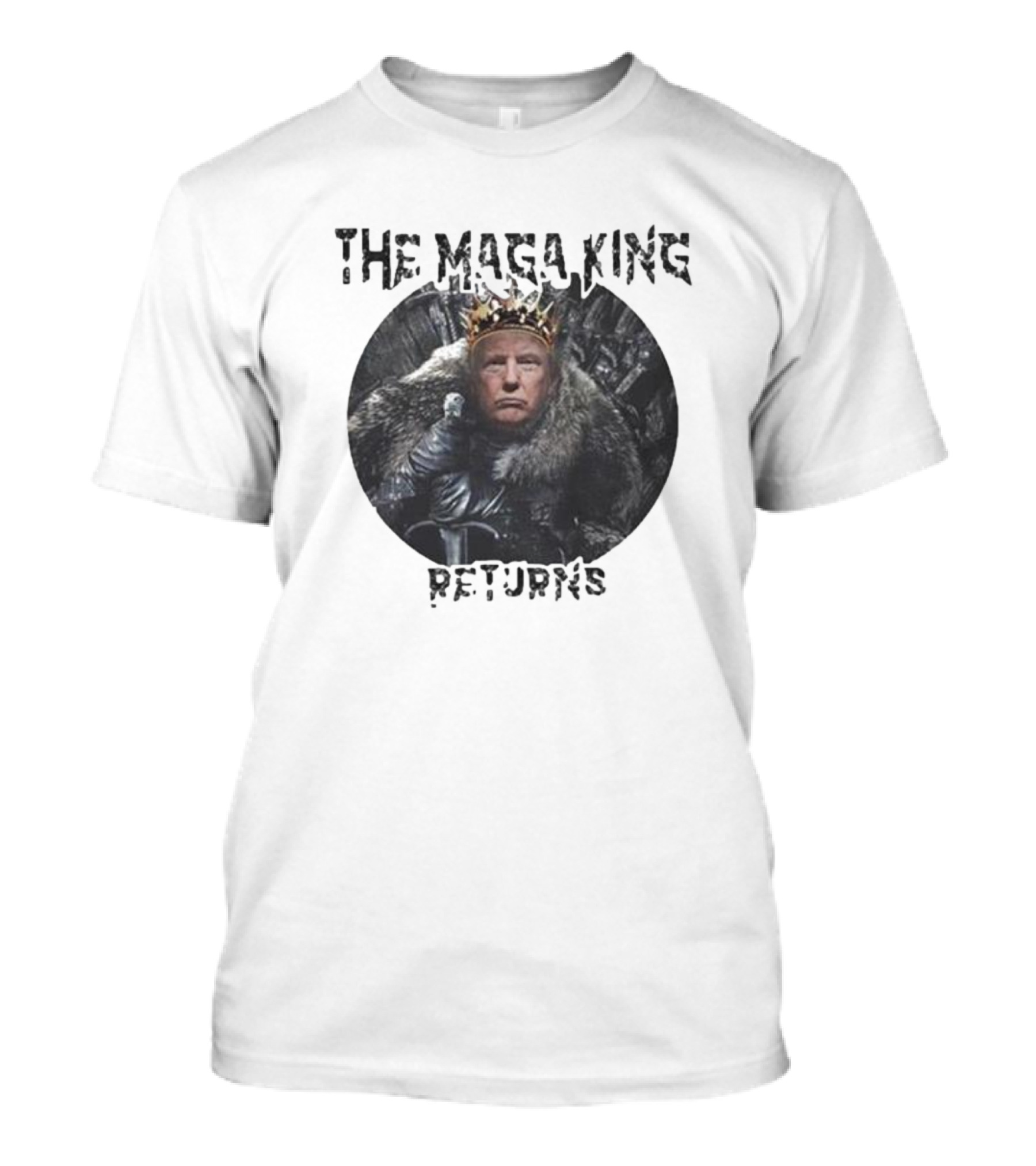 The Maga King Returns On Iron Throne With Crown T-Shirt
