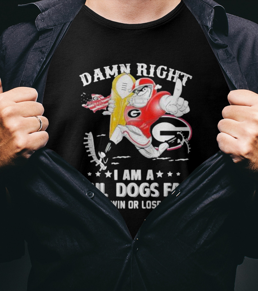 Damn Right I Am A Georgia Bulldogs Fan Win Or Lose T-Shirt