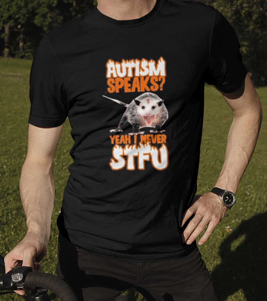 Autism Speaks Yeah I Never Stfu Possum Image T-Shirt