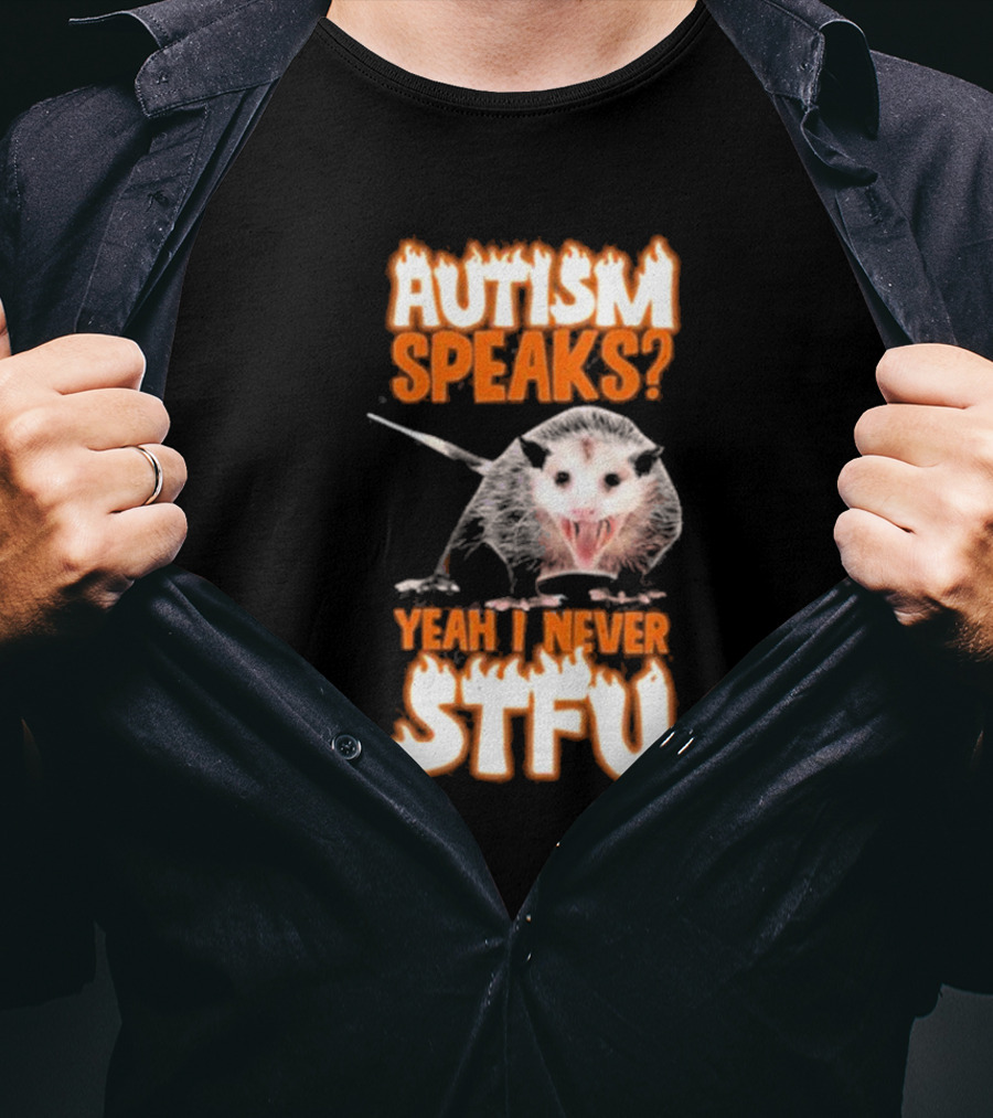 Autism Speaks Yeah I Never Stfu Possum Image T-Shirt