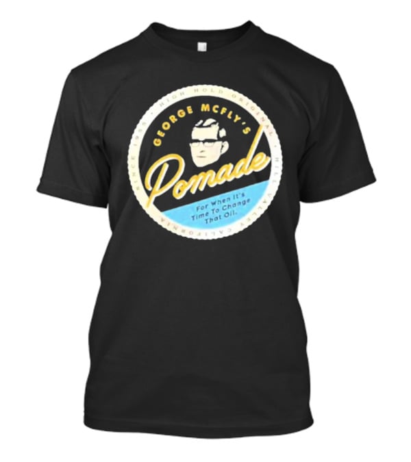 George McFly's Pomade High Hold Original Formula Since 1955 T-Shirt