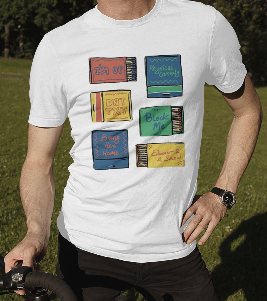 I'm Up Physical Comedy DNT TXT Block Me Bring Her Home Dinner And A Show T-Shirt