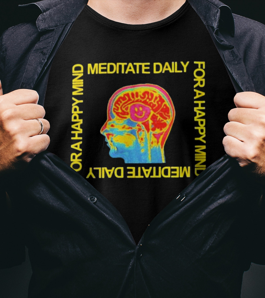 Meditate Daily For A Happy Mind Brain T-Shirt