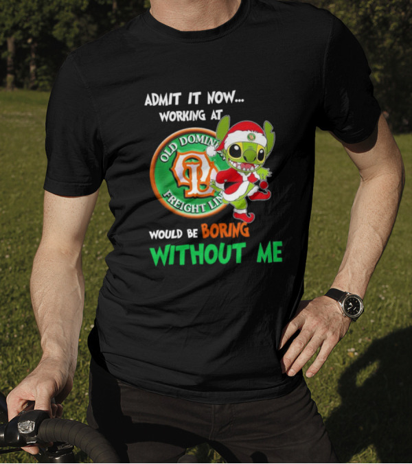 Santa Stitch Admit It Now Working At Old Dominion Freight Line Would Be Boring Without Me T-Shirt
