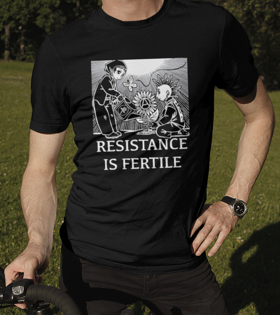 Resistance Is Fertile Anarchist Gardening Theme No Gods No Masters T-Shirt