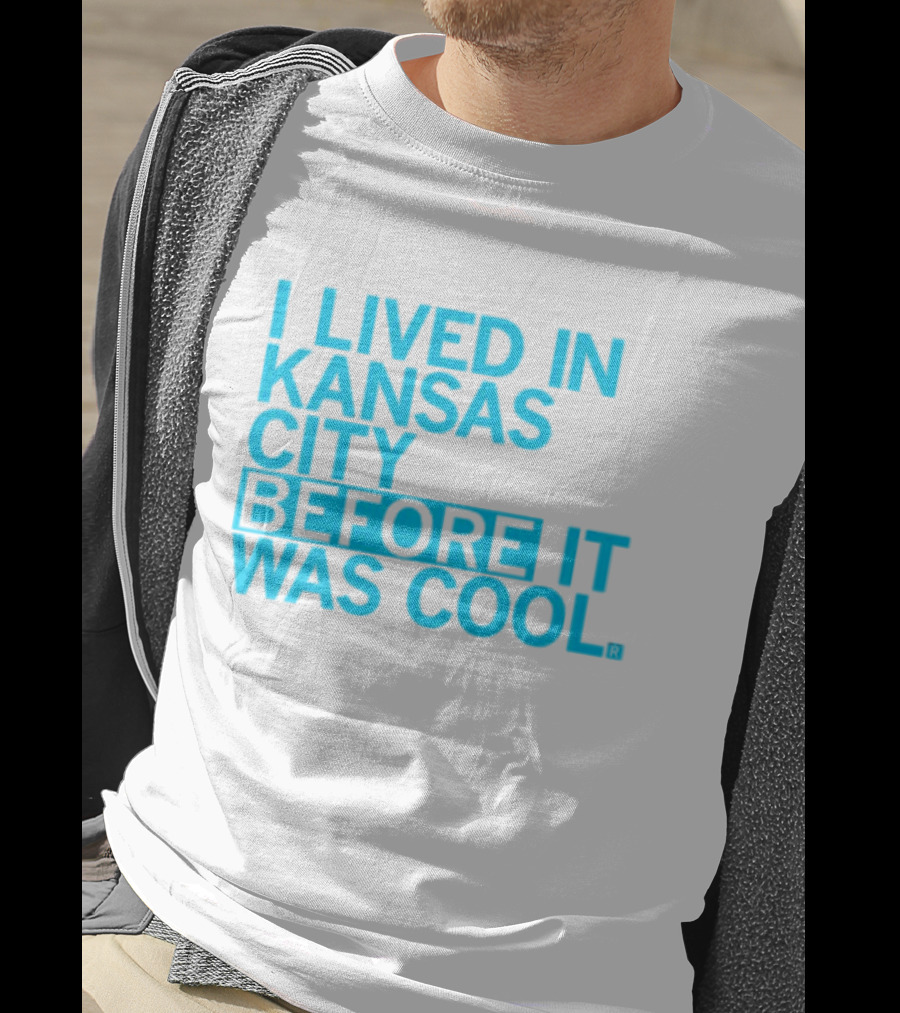 I Lived In Kansas City Before It Was Cool T-Shirt