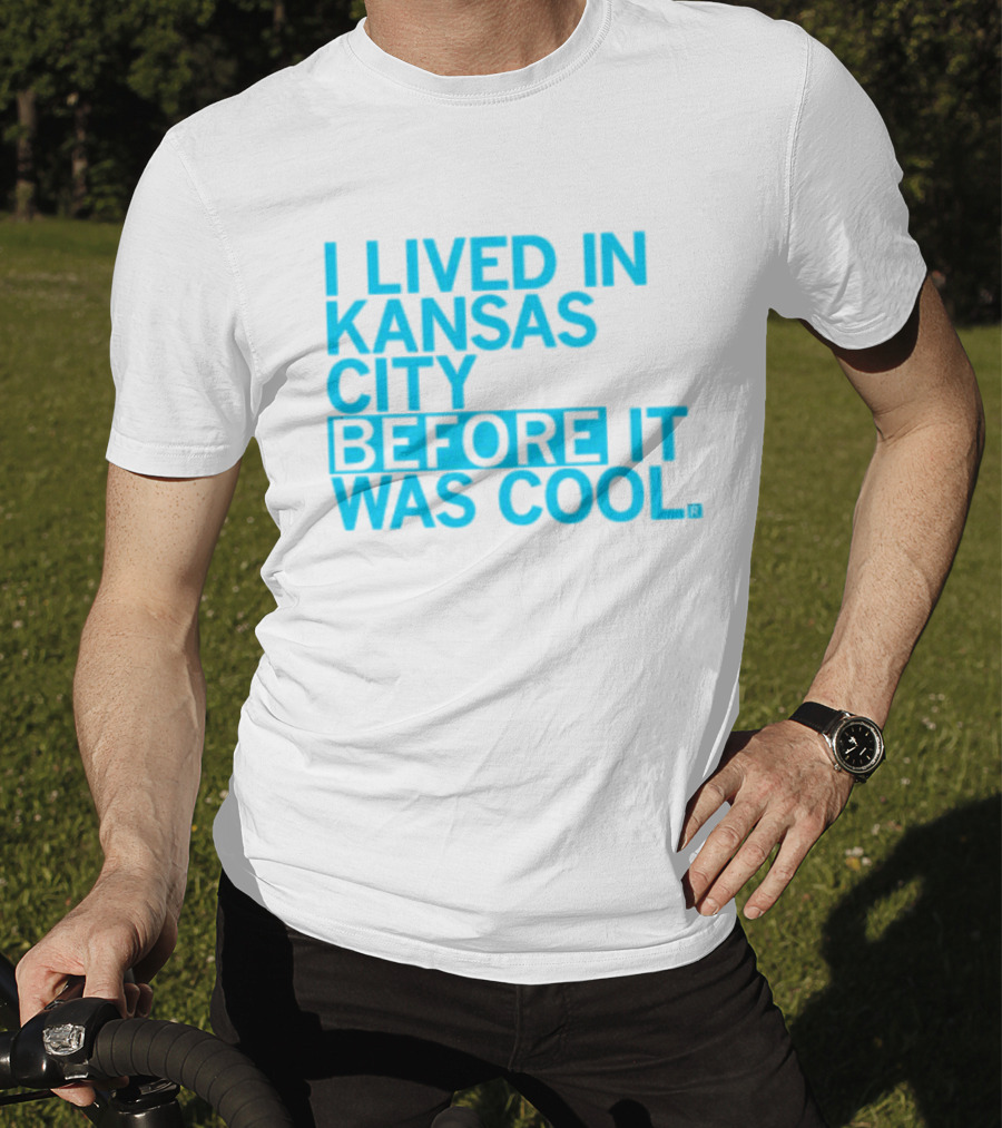 I Lived In Kansas City Before It Was Cool T-Shirt