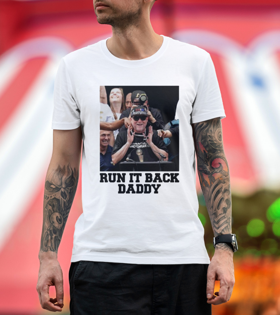 Run It Back Daddy NBA Champion T-Shirt