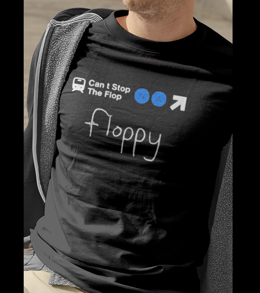 Can’t Stop The Flop N A Arrow Floppy T-Shirt