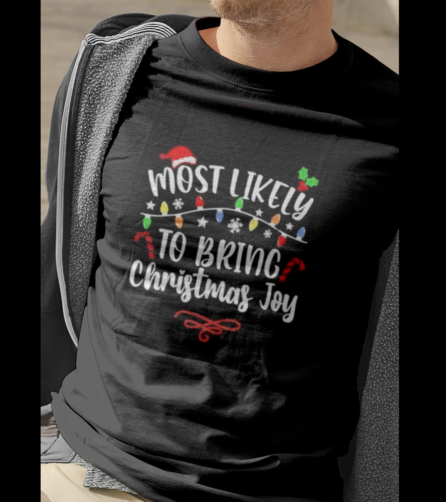 Most Likely To Bring Christmas Joy Santa Hat Lights Candy Canes Snowflakes T-Shirt