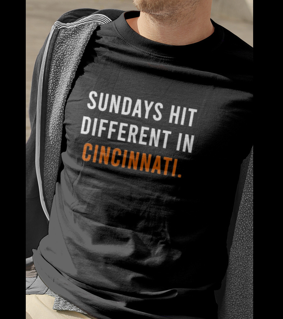 Sundays Hit Different In Cincinnati Bengals Football Fan Experience T-Shirt