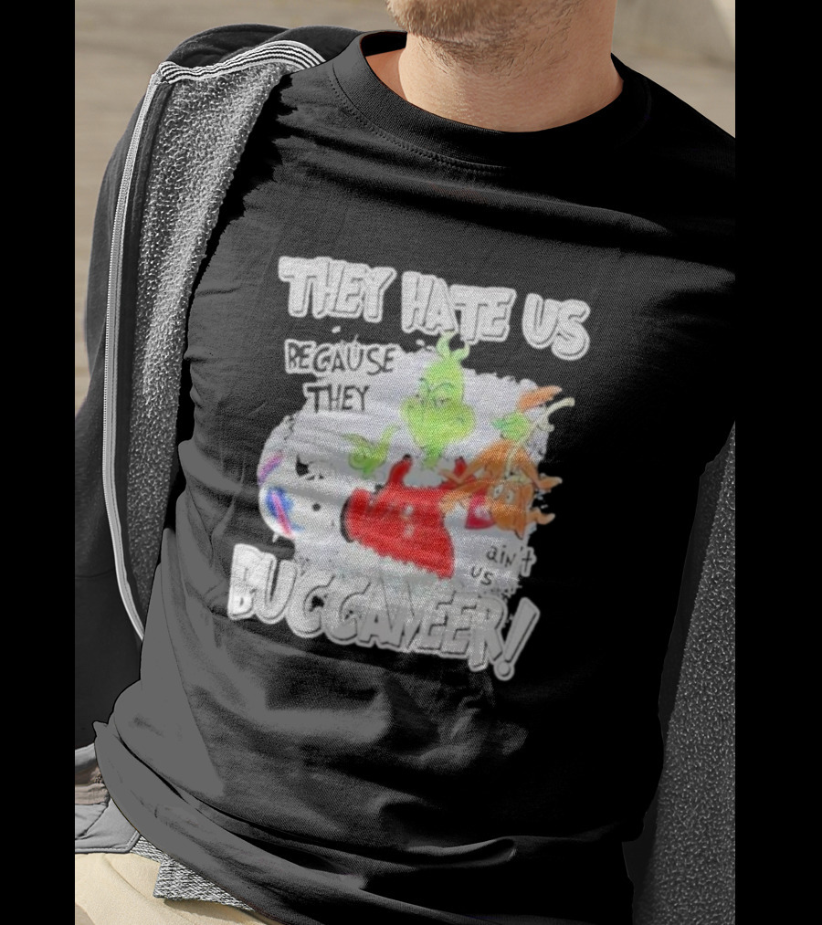 They Hate Us Because They Ain't Us Buccaneers Grinch T-Shirt
