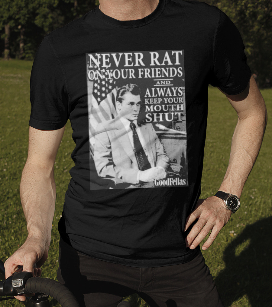 Never Rat On Your Friends Always Keep Your Mouth Shut Goodfellas T-Shirt