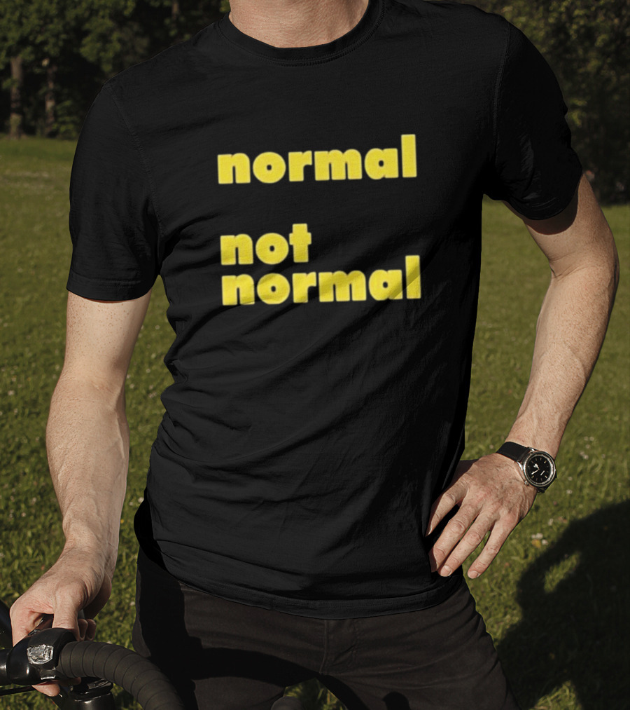 Normal Not Normal T-Shirt