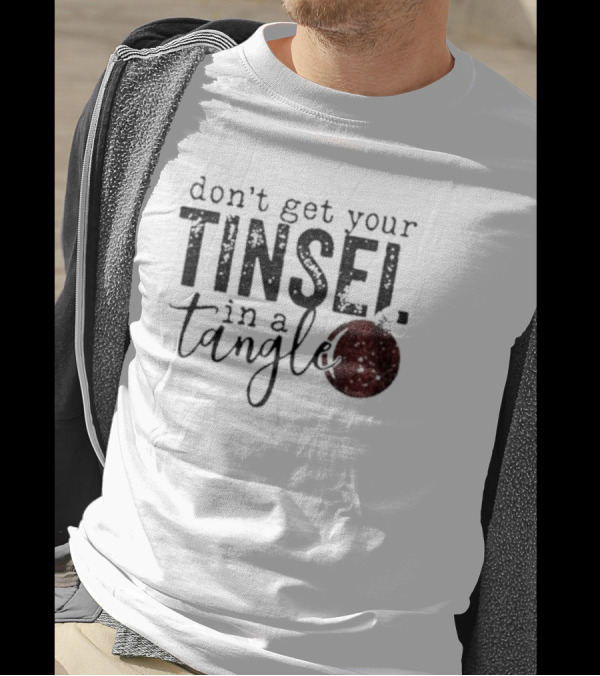 Don't Get Your Tinsel In A Tangle With Red T-Shirt