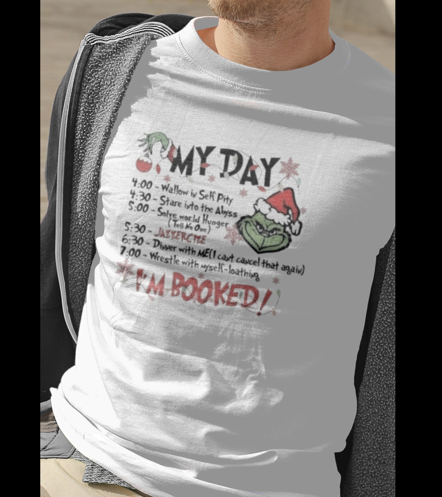 Grinch My Day Schedule Funny Merry Grinchmas I'm Booked Christmas Green Grinch Face Santa Hat T-Shirt