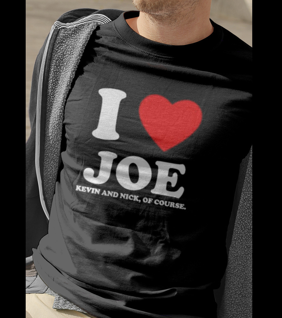 Anaheim Pop Up I Love Joe Heart Kevin And Nick Of Course T-Shirt