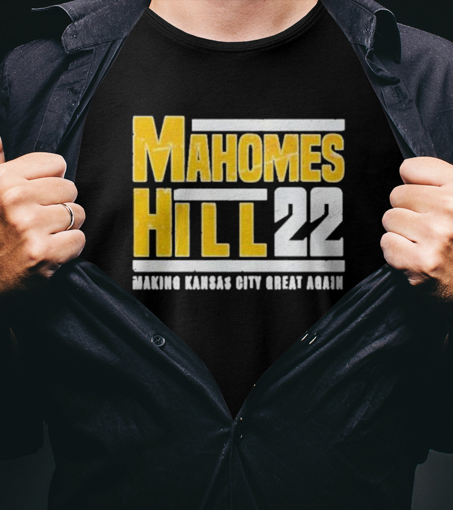 Mahomes Hill 22 Making Kansas City Great Again T-Shirt