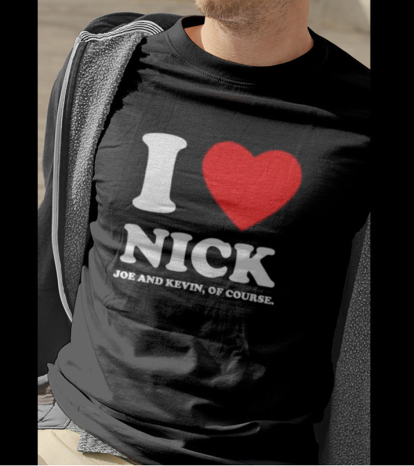I Love Nick Joe And Kevin Of Course Red Heart T-Shirt
