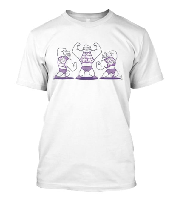 The God Of Were How Do You Explain These Gains T-Shirt