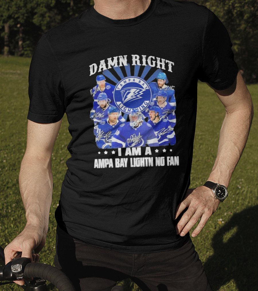 Damn Right I Am A Tampa Bay Lightning Fan Tampa Bay Lightning Players T-Shirt