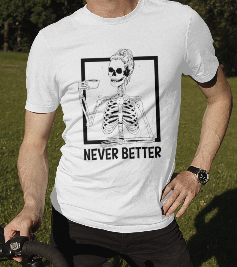 Halloween Skeleton Never Better Drink Skeleton Women T-Shirt