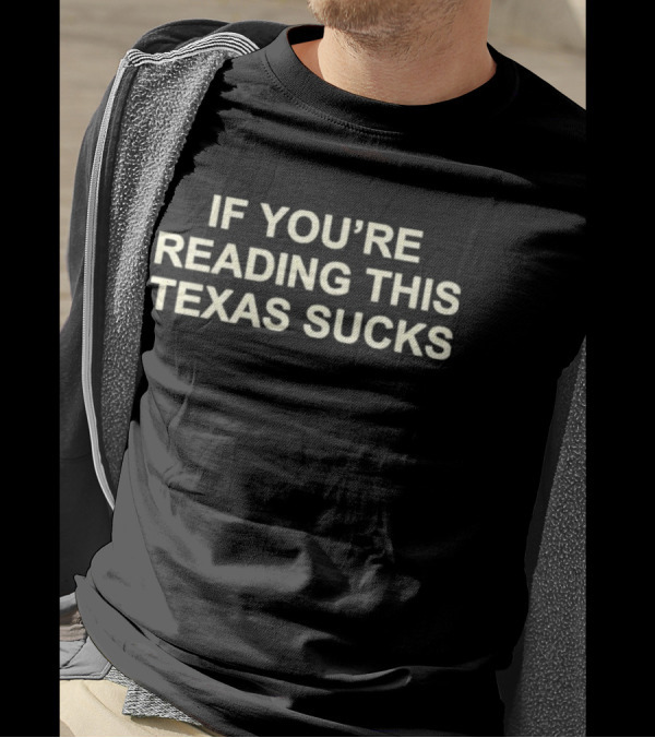 If You’re Reading This Texas Sucks Drake T-Shirt