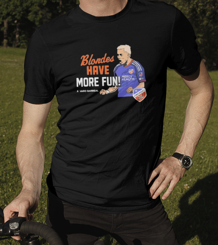 Blondes Have More Fun Alvaro Barreal FC Cincinnati Mercy Health T-Shirt