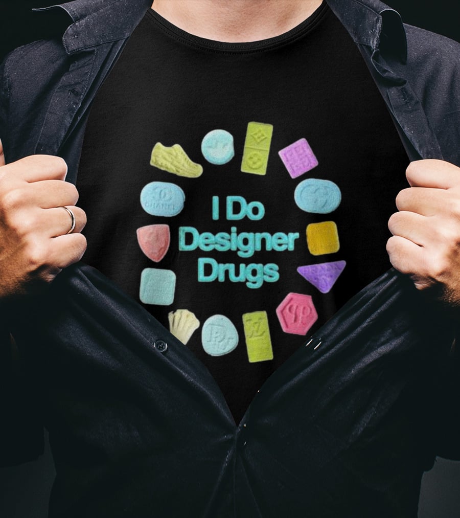 I Do Designer Drugs Luxury Fashion Logos Ecstasy Pills T-Shirt