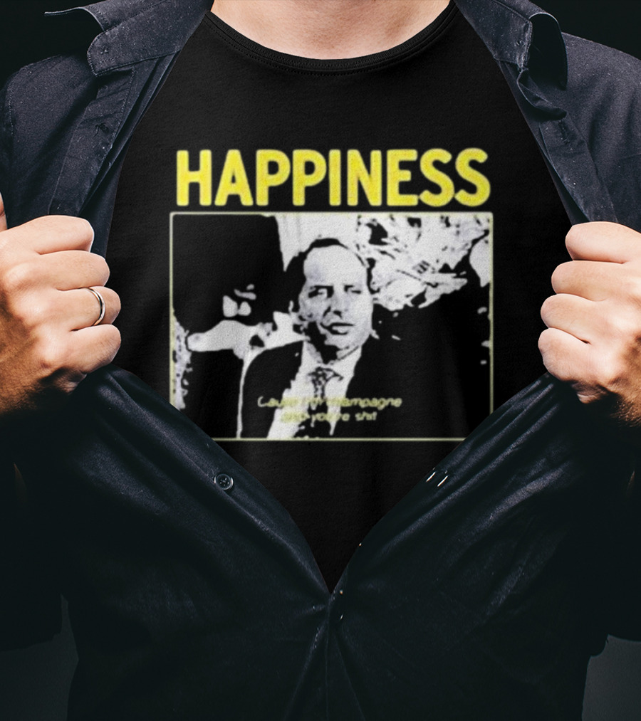 Happiness Laugh At Champagne T-Shirt