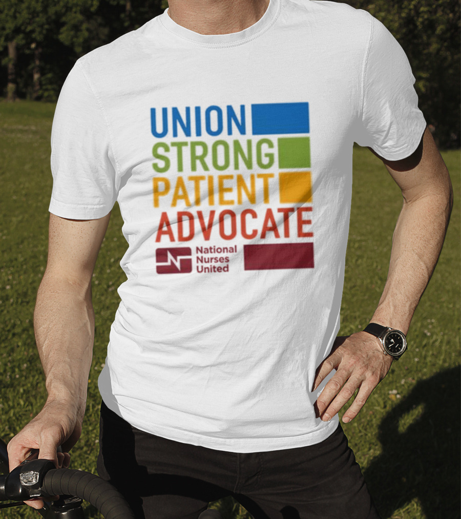 Union Strong Patient Advocate National Nurses United Empowerment And Support T-Shirt