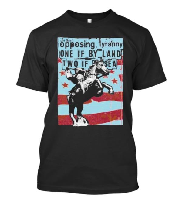 One If By Land Two If By Sea Tyranny Opposing Midnight Ride T-Shirt